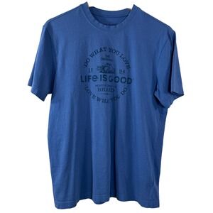 Life Is Good Men's Tee Blue Cotton Do What You Love Crew Neck T‎ Shirt Size M